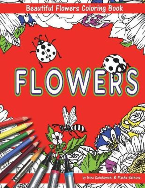 Beautiful Flowers With Bees And Ladybugs Coloring Book For Children: Fun For Kids And Parents by Masha Batkova 9781721731589