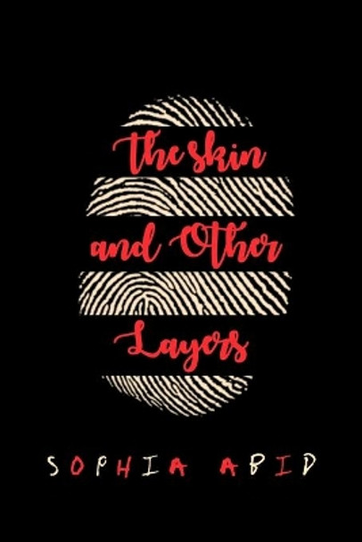 The Skin and Other Layers by Sophia Abid 9781691171910