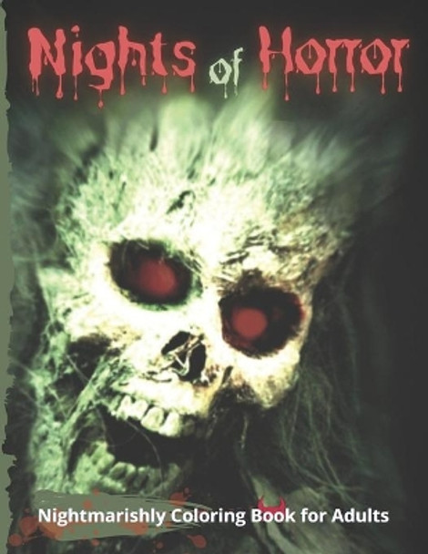 Nights of Horror Nightmarishly Coloring Book for Adults: Unleash Your Inner Hidden Artist by Coloring Creepy Creatures, Monsters, Serial Killers and Skeletal Remains by Gravish Yard 9798693600010