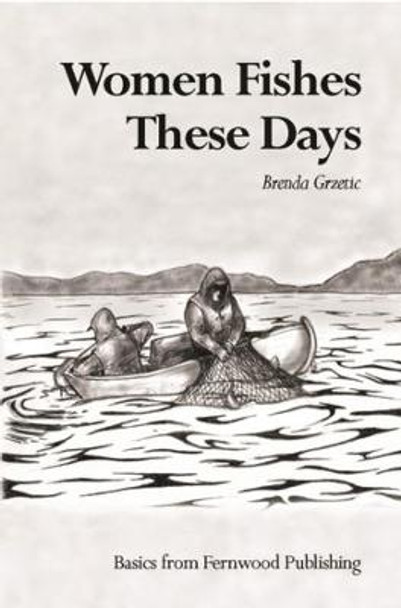 Women Fishes These Days by Brenda Grzetic