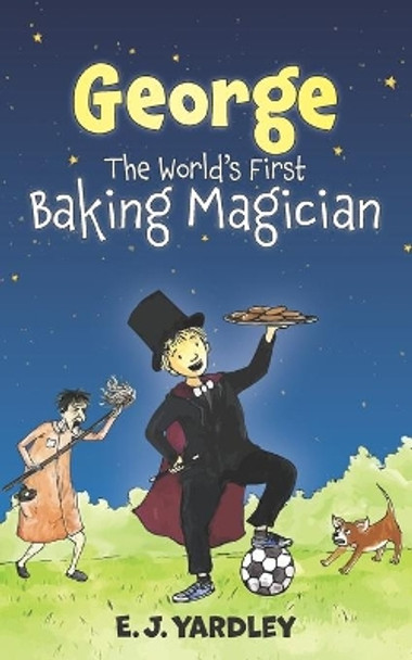 George. The World's First Baking Magician by E. J. Yardley 9781999889401