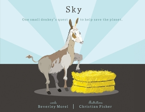 Sky: One Small Donkey's Quest To Help Save The Planet by Beverley Morel 9782958227166