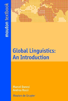 Global Linguistics: An Introduction by Marcel Danesi 9783110214062