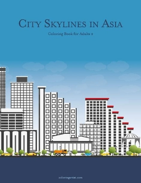 City Skylines in Asia Coloring Book for Adults 2 by Nick Snels 9798672670485