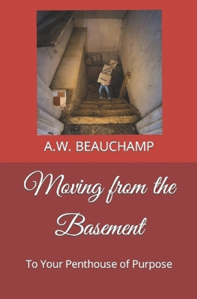 Moving from the Basement: To Your Penthouse of Purpose by Heather Pendley 9781791900335