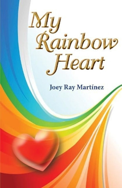 My Rainbow Heart by Jose Ray Martinez 9781717566416