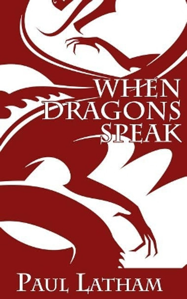 When Dragons Speak by Paul Latham 9781719919128