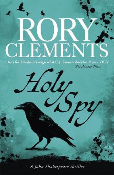 Holy Spy: John Shakespeare 6 by Rory Clements