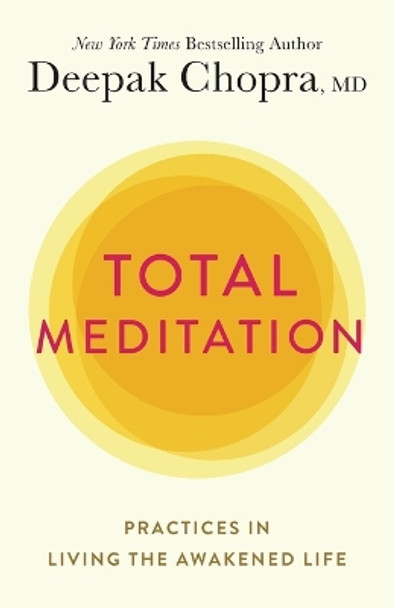 Total Meditation: Practices in Living the Awakened Life by Deepak Chopra 9781984825339