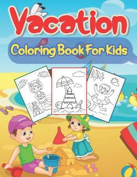 Vacation Coloring Book For Kids: Summer Coloring Book For Children For Fun And Learn Activity for Kids by Color Juggle 9798666271414