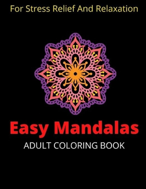 Easy Mandala Adult Coloring Book: Amazing Stress Relief And Relaxation Gift For Beginners and Seniors by Res Books 9798462766480