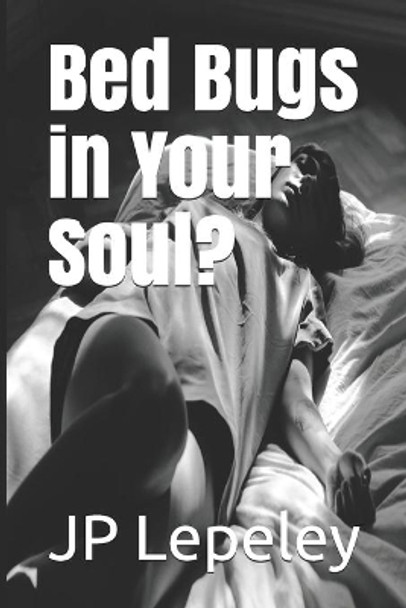 Bed Bugs in Your Soul? by Jp Lepeley 9798650258704