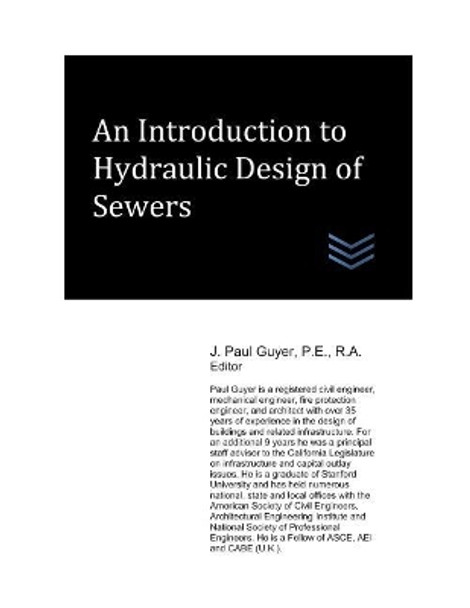 An Introduction to Hydraulic Design of Sewers by J Paul Guyer 9781980322597