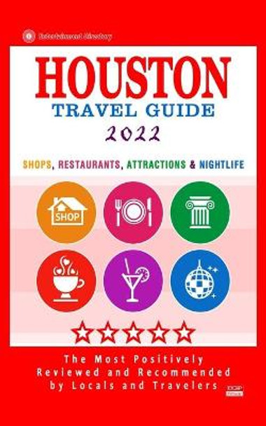 Houston Travel Guide 2022: Shops, Arts, Entertainment and Good Places to Drink and Eat in Houston, Texas (Travel Guide 2022) by Jennifer a Emerson 9798748250269