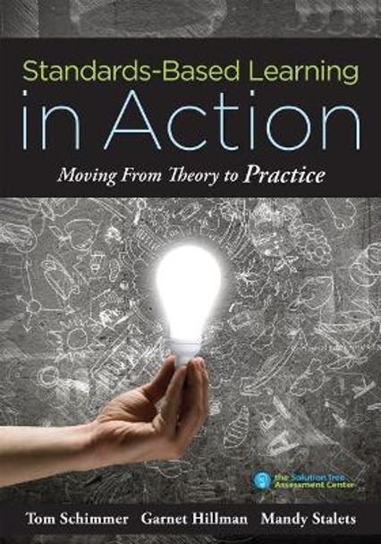 Standards-Based Learning in Action: Moving from Theory to Practice (a Guide to Implementing Standards-Based Grading, Instruction, and Learning) by Tom Schimmer 9781945349010