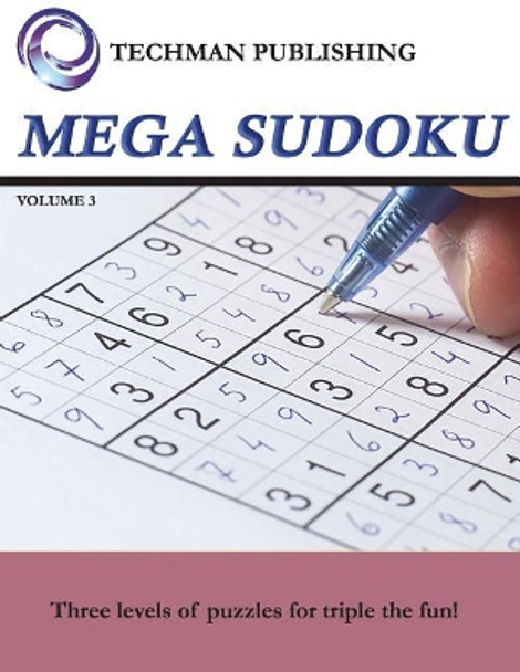 Mega Sudoku Volume 3 by Techman Publishing 9781717767899