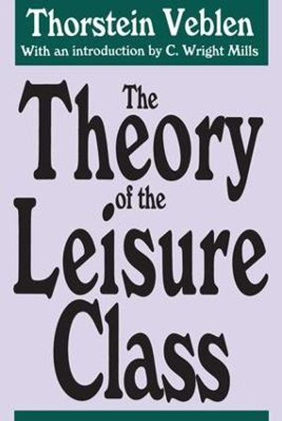 The Theory of the Leisure Class by Thorstein Veblen