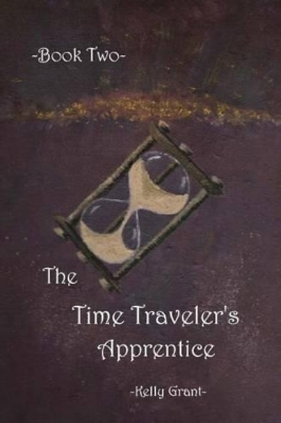 The Time Traveler's Apprentice Book Two by Heather Merrill Horrocks 9781497571396