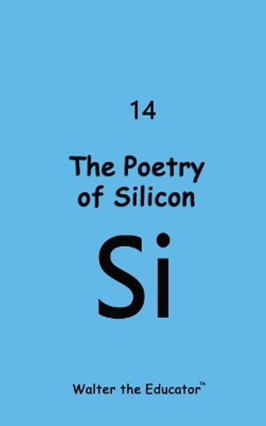 The Poetry of Silicon by Walter the Educator 9798868989803