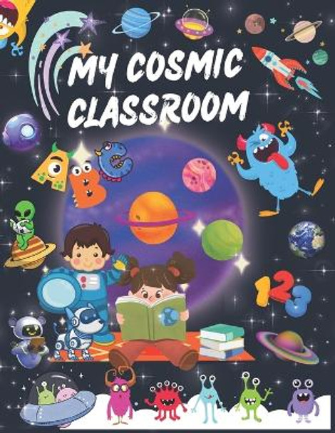 My Cosmic Classroom: A Space Of Universal Learning by C Clark 9798862586664