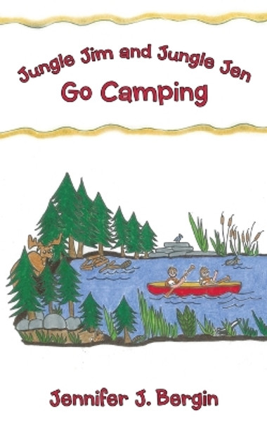 Jungle Jim and Jungle Jen Go Camping by Jennifer J Bergin 9798765243374