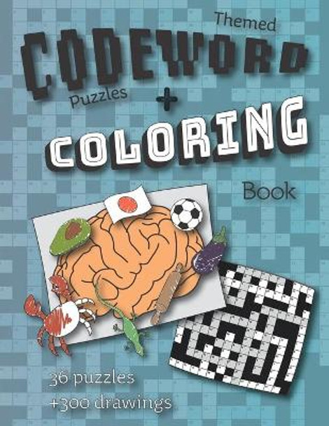 Themed Codeword Puzzles and Coloring Book: 36 Brain Teasing and Unique Puzzle Grids by Tania Batata 9798675306213