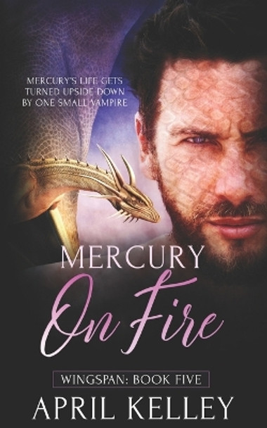 Mercury on Fire: A Dragon Shifter Vampire MM Romance by April Kelley 9798839221239