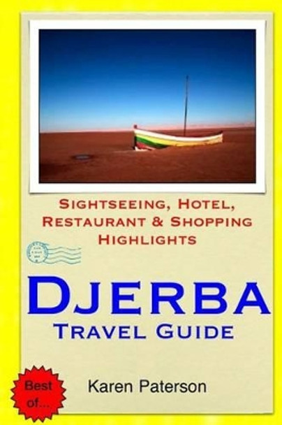 Djerba Travel Guide: Sightseeing, Hotel, Restaurant & Shopping Highlights by Karen Paterson 9781503317215