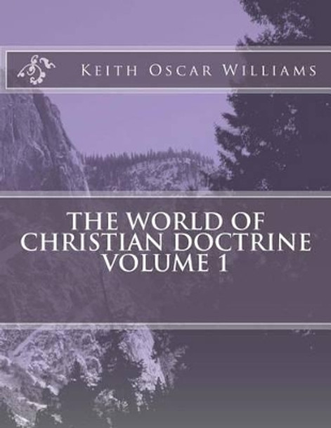 The World of Christian Doctrine by Keith Oscar Williams 9781495944420