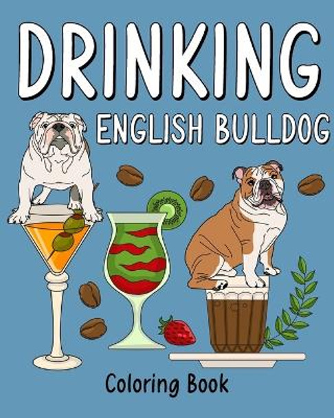 Drinking English Bulldog Coloring Book: Recipes Menu Coffee Cocktail Smoothie Frappe and Drinks by Paperland 9798880540525