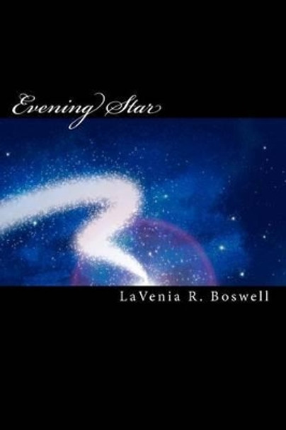 Evening Star: The Dawning Trilogy III by Lavenia R Boswell 9781456566470