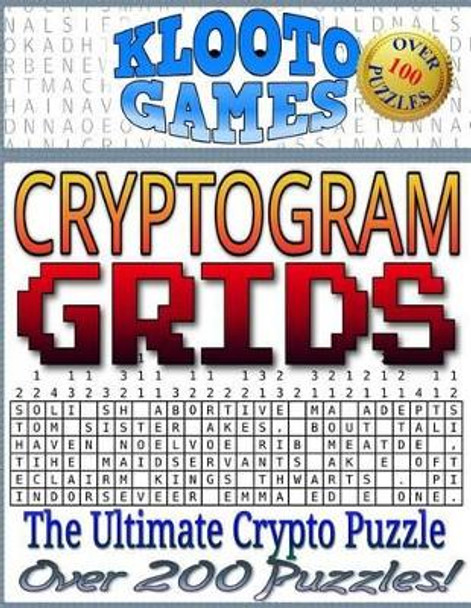 KLOOTO Games CRYPTOGRAM GRIDS by Cyrus F Rea 9781518782824