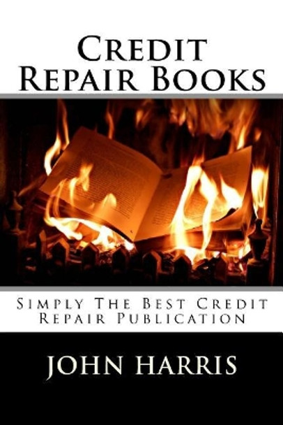 Credit Repair Books by Emeritus Professor John Harris 9781979901604