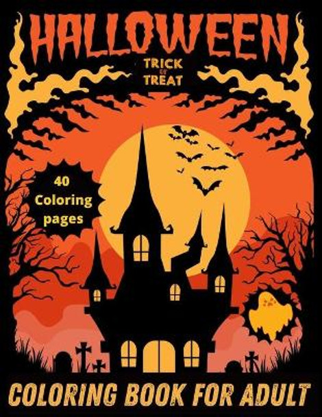 Trick or Treat Halloween Coloring Book for adult: Halloween coloring books for adults, cute book with witch horror witches vampire, 40 coloring pages by Creative Illustrations Hallo For Adults 9798693091023