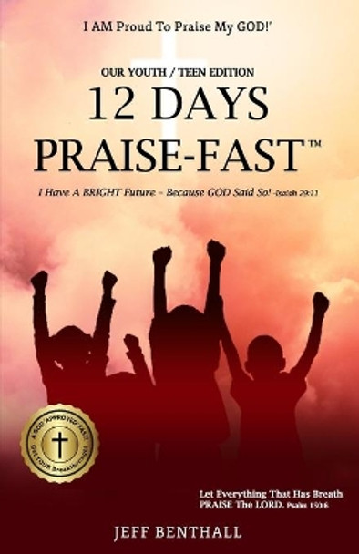 12 Days Praise-Fast: Teach Your Child How to Praise the God! by Jeffrey Benthall 9798695090468