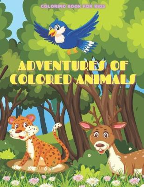 ADVENTURES OF COLORED ANIMALS - Coloring Book For Kids by Jenny Bain 9798695310054
