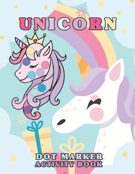 Unicorn Dot Markers Activity Book: Unicorn Coloring and Activity Book for Kids, Toddler and Preschool Ages 3-6. by Moufartr Edition 9798727355930