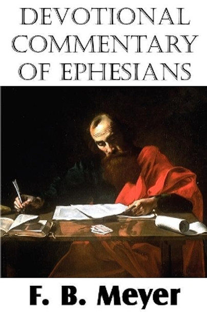 Devotional Commentary of Ephesians by F B Meyer 9781612032658