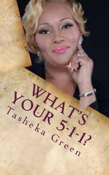 What's Your 5-1-1? A 28-Day Guide to Discover Your Purpose by Tasheka L Green 9781544991382