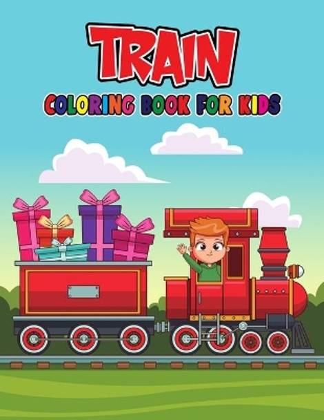 Train Coloring Book for Kids: Unique, Fun and Relaxing Coloring Activity Book for Beginner, Toddler, Preschooler & Kids - Ages 4-8 by Pixelart Studio 9798709646667