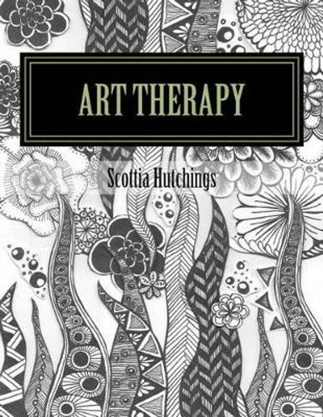 ART therapy: Coloring for the Creative Soul by Scottia Hutchings 9781523863013