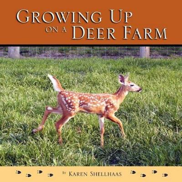 Growing Up On a Deer Farm by Karen M Shellhaas 9781468112757