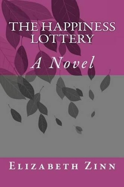 The Happiness Lottery by Elizabeth Zinn 9781468117271