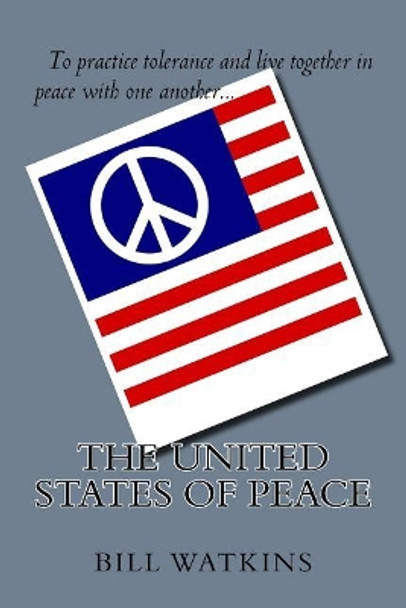 The United States of Peace by Bill Watkins 9781976468995