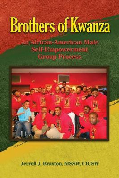 Brothers of Kwanza: An African-American Male Self-Empowerment Group Process by Mssw Cicsw Braxton 9781648040054