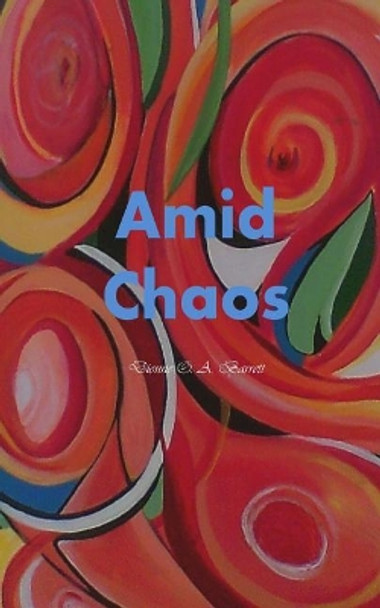 Amid Chaos by Dionne O a Barrett 9781974407422