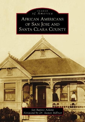 African Americans of San Jose and Santa Clara County by Jan Batiste Adkins 9781467102438