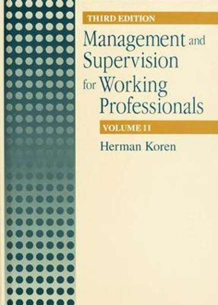 Management and Supervision for Working Professionals, Third Edition, Volume II by Herman Koren