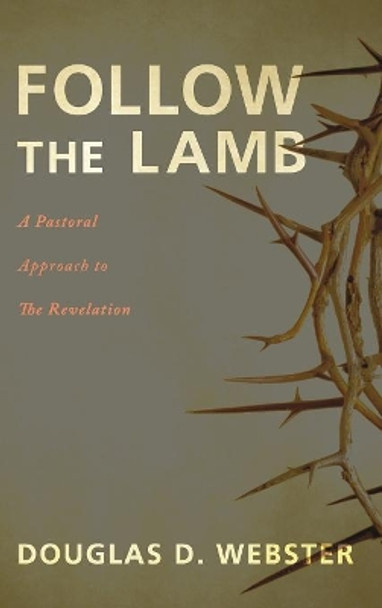 Follow the Lamb by Douglas D Webster 9781498206815