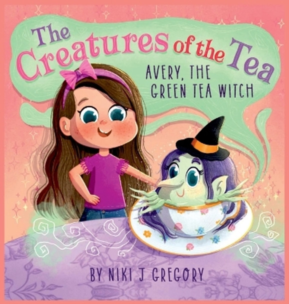 Avery, The Green Tea Witch: The Creatures of the Tea by Niki J Gregory 9781088109144